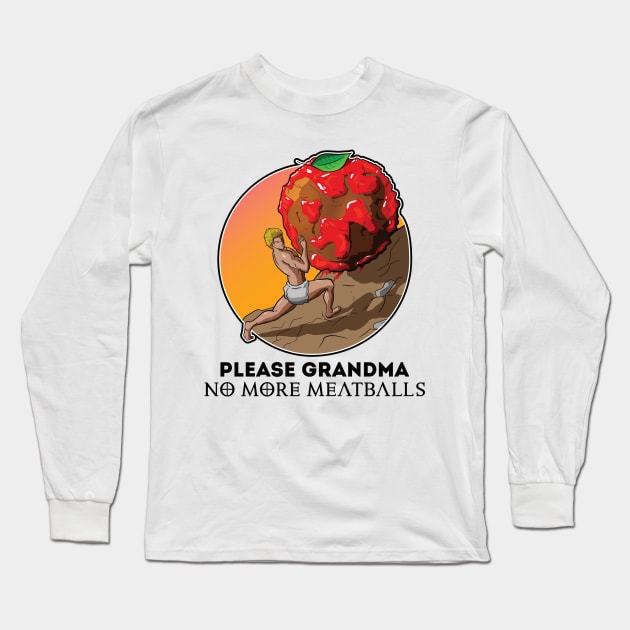 Please Grandma No More Meatballs Funny Long Sleeve T-Shirt by JettDes